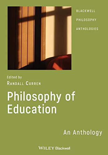 Philosophy of Education: An Anthology (Blackwell Philosophy Anthologies) von Wiley-Blackwell